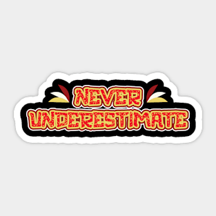 Never Underestimate Sticker